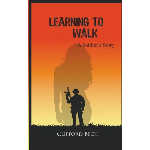 Learning To Walk - A Soldier's Story - Paperback