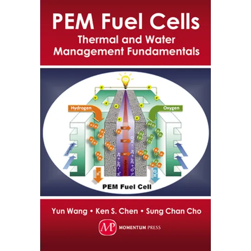 PEM Fuel Cells: Thermal and Water Management Fundamentals - Hardcover