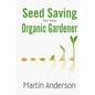 Seed Saving for the Organic Gardener - Paperback