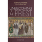 Unbecoming a Priest: A Memoir - Hardcover