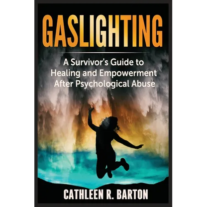 Gaslighting: A Survivor's Guide to Healing and Empowerment After Psychological Abuse - Paperback