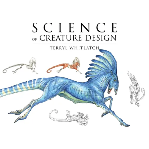 Science of Creature Design: Understanding Animal Anatomy - Hardcover