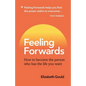 Feeling Forwards: How to become the person who has the life you want - Paperback