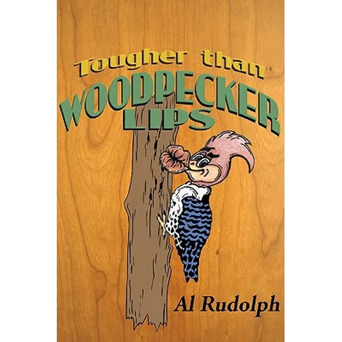 Tougher Than Woodpecker Lips - Paperback