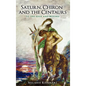Saturn, Chiron and the Centaurs - Hardcover