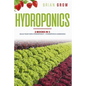 Hydroponics: 2 books in one Build your own hydroponics + Hydroponics gardening - Paperback