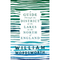 A Guide Through the District of the Lakes in the North of England;With a Description of the Scenery, For the Use of Tourists and Residents - Paperback