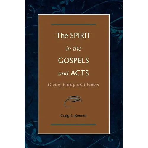 The Spirit in the Gospels and Acts: Divine Purity and Power - Paperback