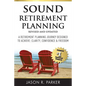 Sound Retirement Planning: A Retirement Planning Journey Designed to Achieve Clarity, Confidence & Freedom. - Paperback
