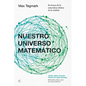 Nuestro Universo Matemático: En Busca de la Naturaleza Última de la Realidad - Paperback