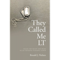 They Called Me LT: Inside the Heart and Mind of an Infantry Platoon Leader - Paperback