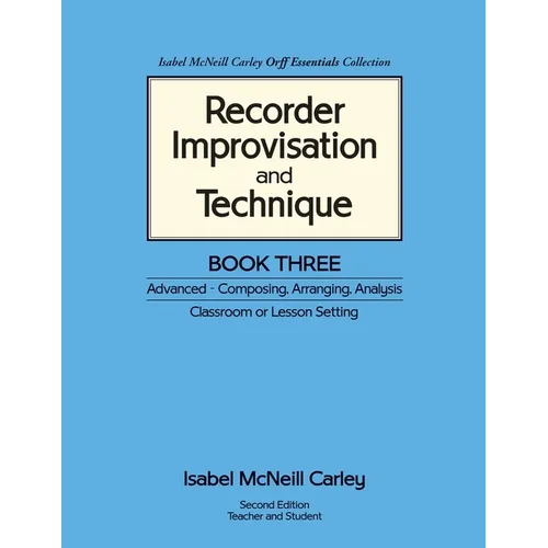 Recorder Improvisation and Technique Book Three: Advanced - Composing, Arranging, Analysis - Paperback