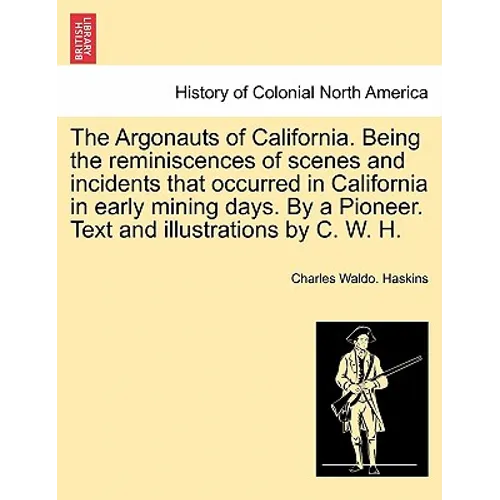 The Argonauts of California. Being the reminiscences of scenes and incidents that occurred in California in early mining days. By a Pioneer. Text and - Paperback
