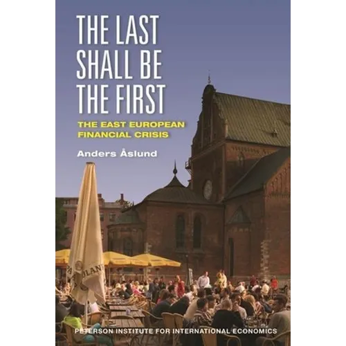 The Last Shall Be the First: The East European Financial Crisis - Paperback