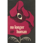 No Longer Human - Hardcover