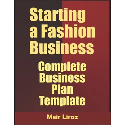 Starting a Fashion Business: Complete Business Plan Template - Paperback