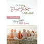 I'm Saying the Quiet Part Out Loud: 50 Lessons of Unapologetic Self-Love - Hardcover