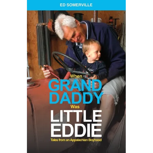 When Granddaddy Was Little Eddie: Tales from an Appalachian Boyhood - Paperback