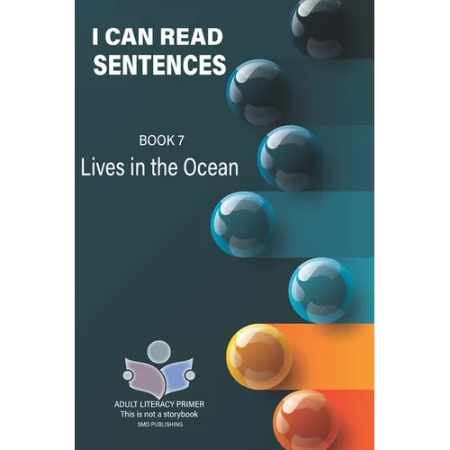 I Can Read Sentences Adult Literacy Primer (This is not a storybook): Book 7: Lives in the Ocean - Paperback
