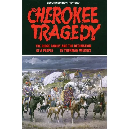 Cherokee Tragedy: The Ridge Family and the Decimation of a People Volume 169 - Paperback