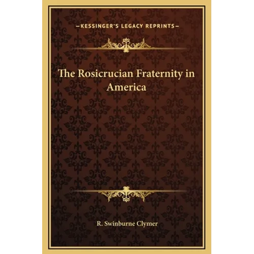 The Rosicrucian Fraternity in America - Hardcover