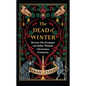 The Dead of Winter: Beware the Krampus and Other Wicked Christmas Creatures - Hardcover