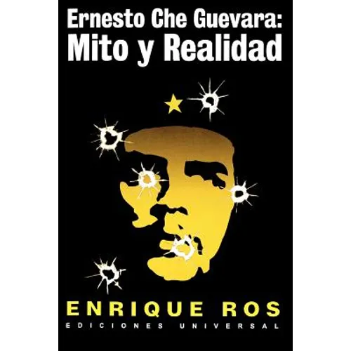 Ernesto Che Guevara: Mito y Realidad - Paperback