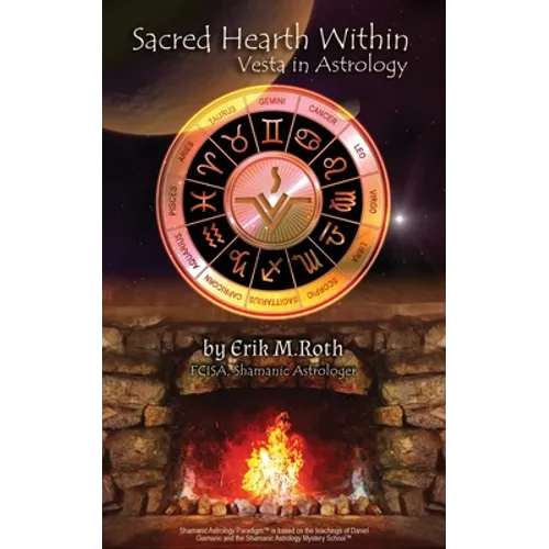 Sacred Hearth Within: Vesta in Astrology - Paperback