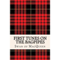 First Tunes on the Bagpipes: 50 Tunes for the Bagpipes and Practice Chanter - Paperback