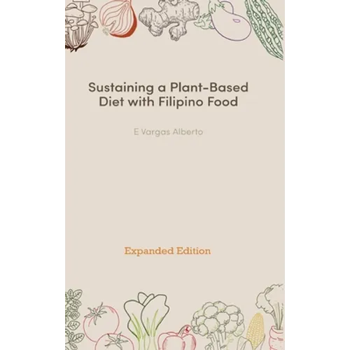 Sustaining a Plant-Based Diet with Filipino Food - Hardcover