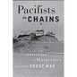 Pacifists in Chains: The Persecution of Hutterites During the Great War - Paperback