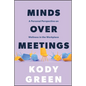 Minds Over Meetings: A Personal Perspective on Wellness in the Workplace - Paperback