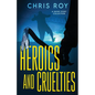 Heroics And Cruelties: A Short Story Collection - Paperback