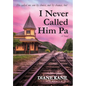 I Never Called Him Pa - Hardcover