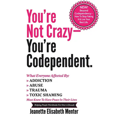 You're Not Crazy - You're Codependent.: What Everyone Affected by Addiction, Abuse, Trauma or Toxic Shaming Must know to have peace in their lives - Paperback