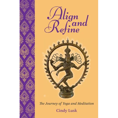 Align and Refine: The Journey of Yoga and Meditation - Paperback