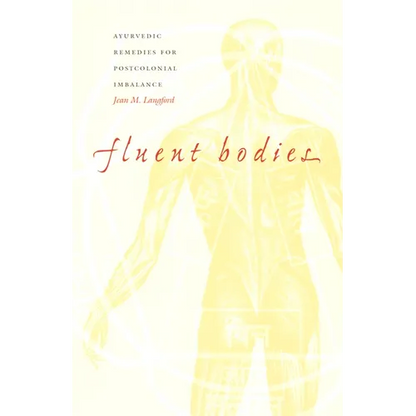 Fluent Bodies: Ayurvedic Remedies for Postcolonial Imbalance - Paperback
