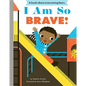 I Am So Brave!: A Board Book - Board Book