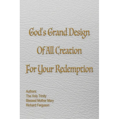 God's Grand Design of All Creation For Your Redemption - Paperback