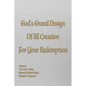 God's Grand Design of All Creation For Your Redemption - Paperback