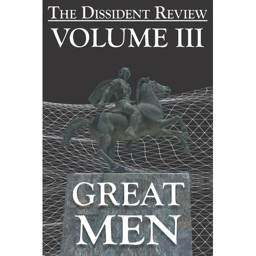 The Dissident Review Vol. III: Great Men - Paperback
