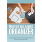 Monthly Bill Paying Organizer: Organize and Track Your Bill Payments and Plan Your Budget - Paperback
