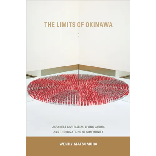 The Limits of Okinawa: Japanese Capitalism, Living Labor, and Theorizations of Community - Paperback