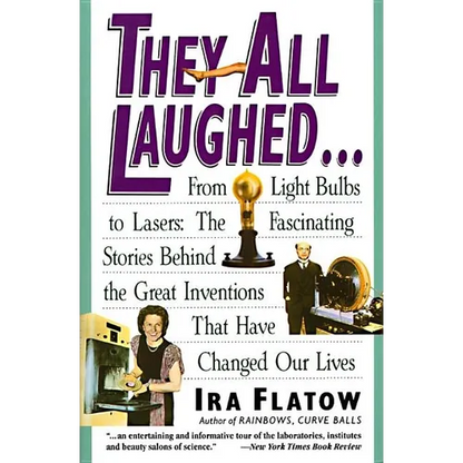 They All Laughed...: From Light Bulbs to Lasers: The Fascinating Stories Behind the Great Inventions - Paperback