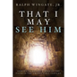 That I May See Him - Paperback