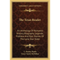The Texas Reader: An Anthology of Romantic History, Biography, Legends, Folklore and Epic Stories of the Lone Star State - Paperback