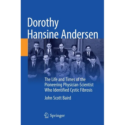 Dorothy Hansine Andersen: The Life and Times of the Pioneering Physician-Scientist Who Identified Cystic Fibrosis - Paperback