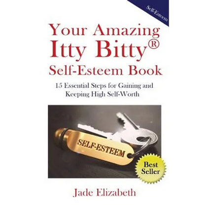 Your Amazing Itty Bitty(TM) Self-Esteem Book: 15 Essential Steps for Gaining and Keeping High Self-Worth - Paperback
