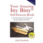 Your Amazing Itty Bitty(TM) Self-Esteem Book: 15 Essential Steps for Gaining and Keeping High Self-Worth - Paperback