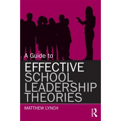 A Guide to Effective School Leadership Theories - Paperback